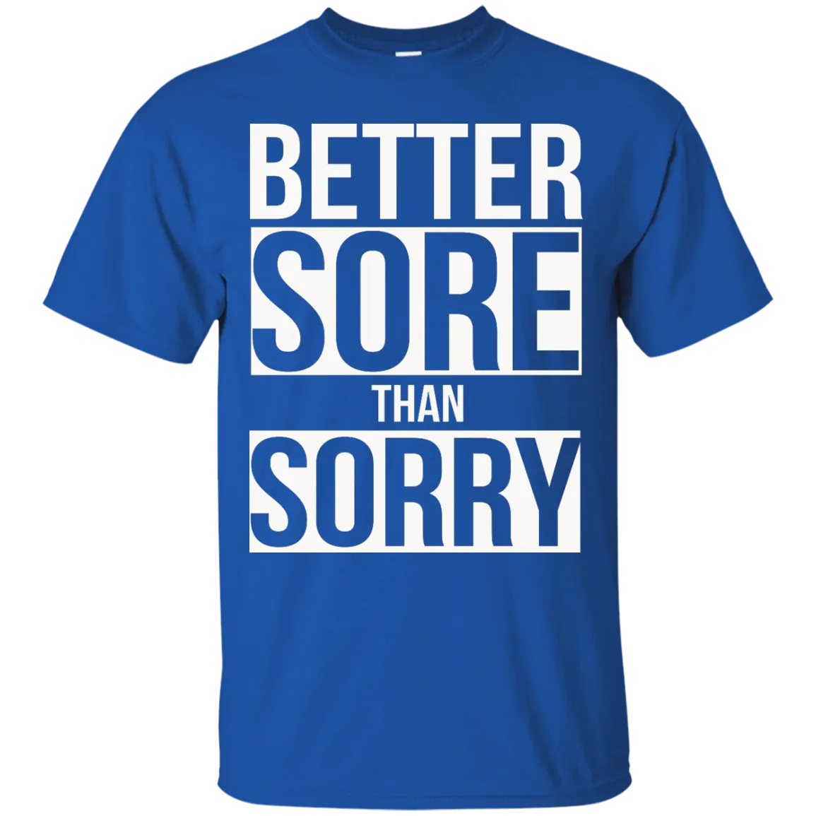 Better SORE than SORRY shirt, sweater, tank