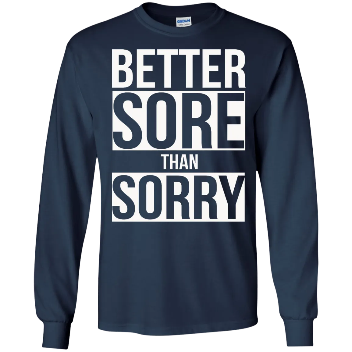 Better SORE than SORRY shirt, sweater, tank