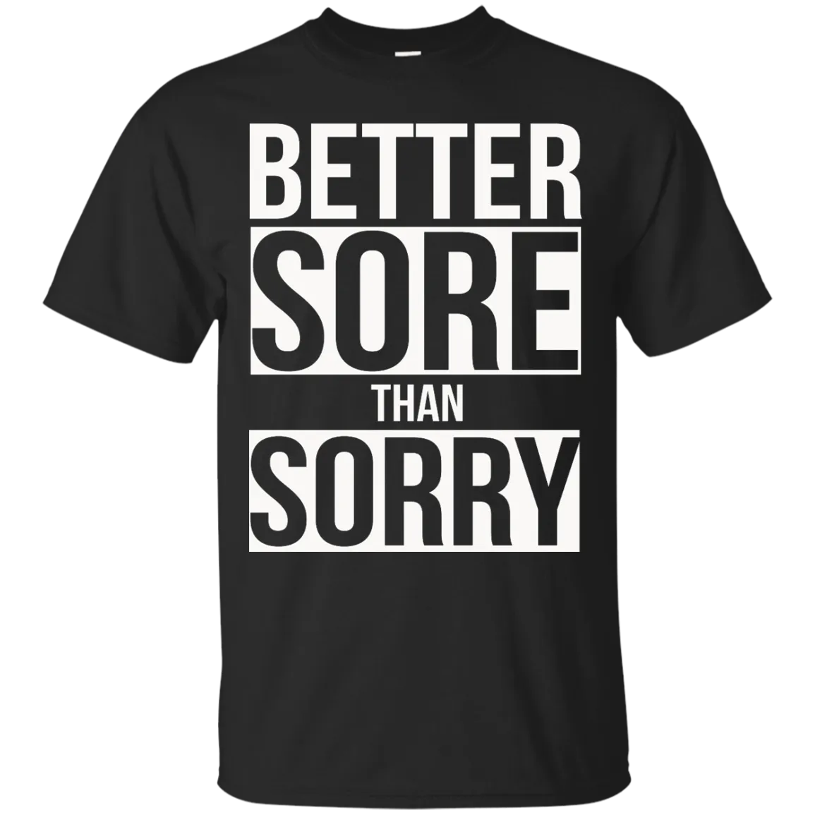 Better SORE than SORRY shirt, sweater, tank