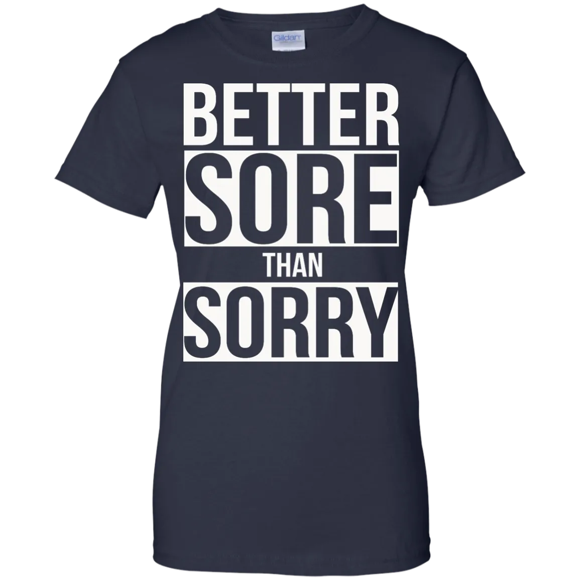 Better SORE than SORRY shirt, sweater, tank