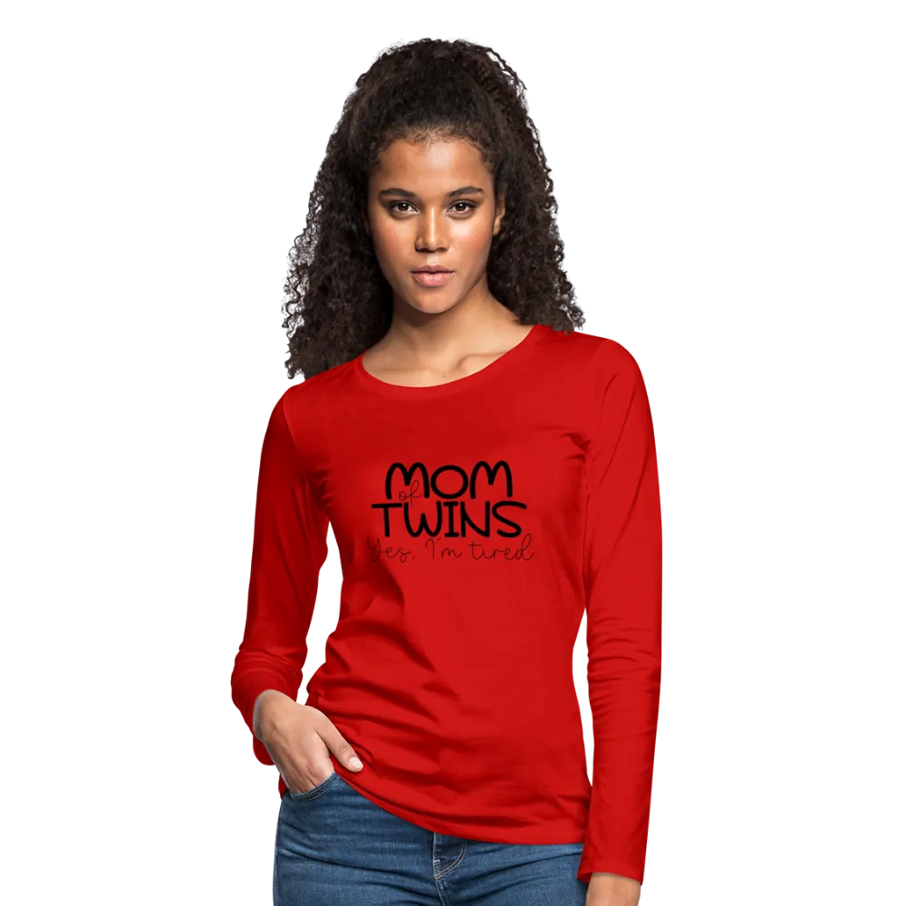 Mom of Twins Yes I'm Tired Premium Women's Long Sleeve T-Shirt