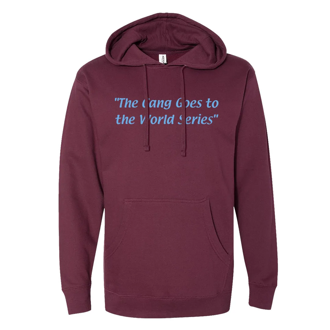 The Gang Goes To The World Series Maroon Hoodie | Philadelphia Baseball